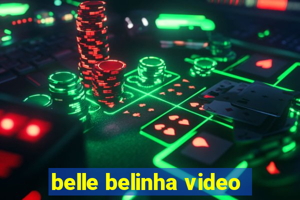 belle belinha video